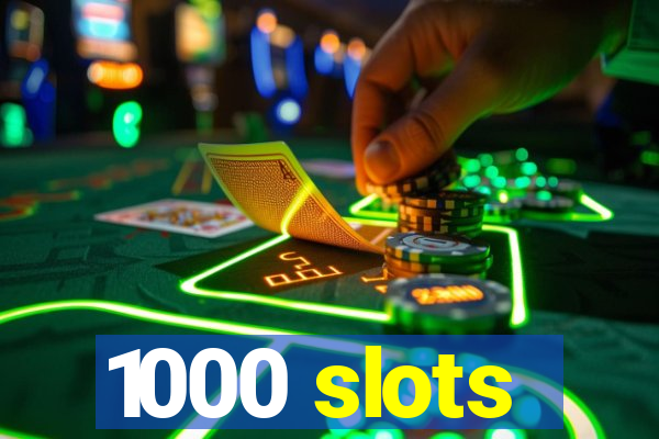 1000 slots