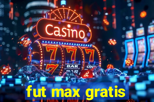 fut max gratis