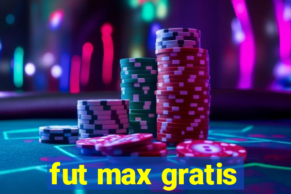 fut max gratis