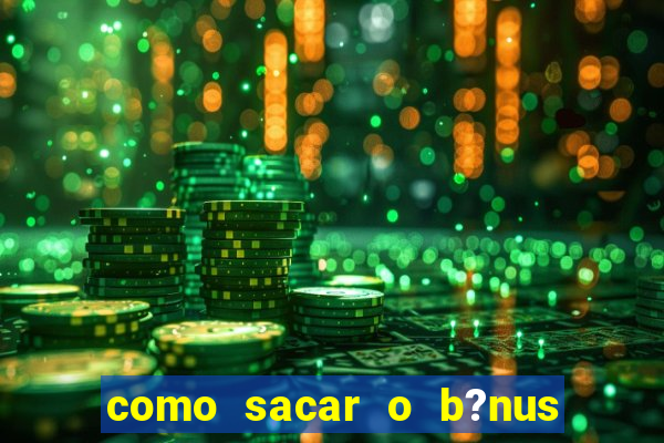 como sacar o b?nus do fortune tiger