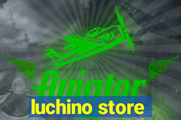 luchino store