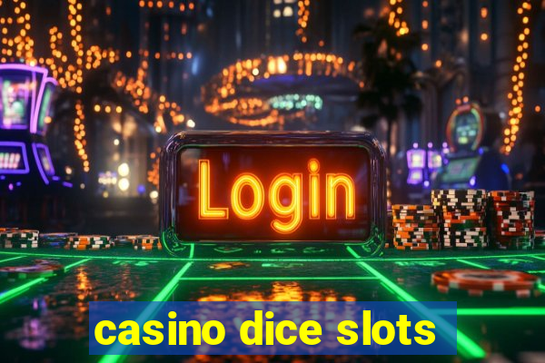 casino dice slots