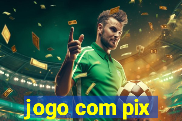 jogo com pix