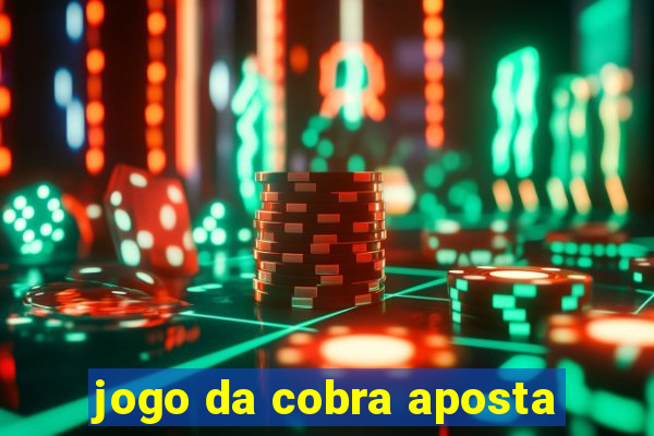 jogo da cobra aposta