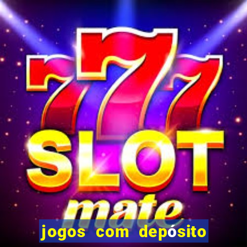 jogos com depósito de r$ 1