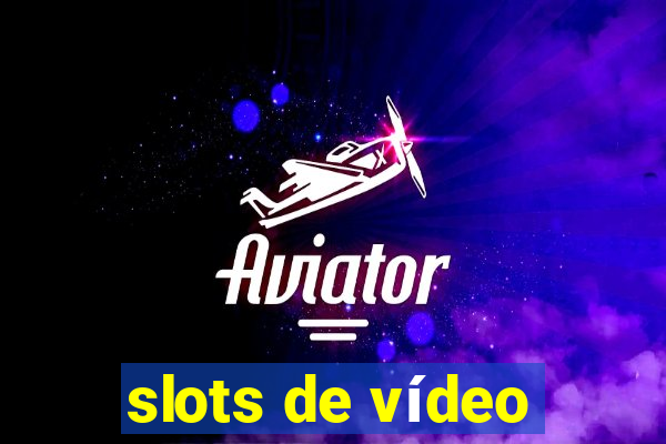 slots de vídeo