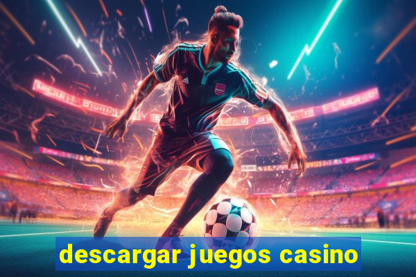 descargar juegos casino