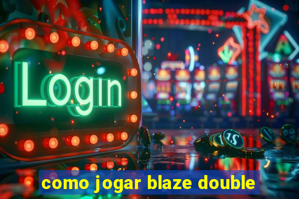 como jogar blaze double