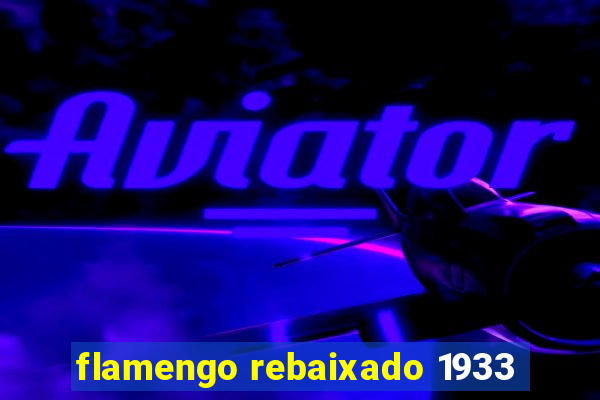 flamengo rebaixado 1933