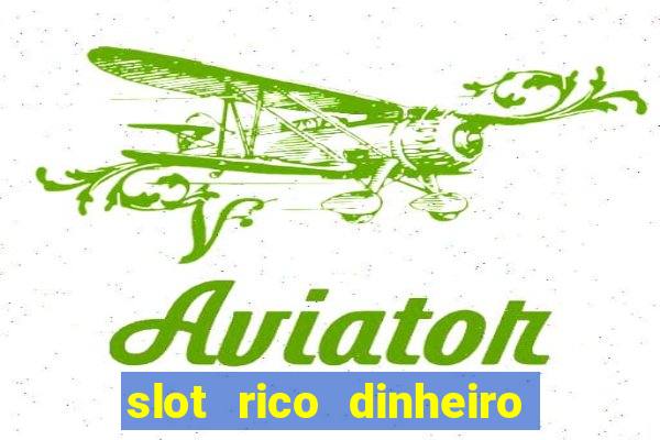 slot rico dinheiro real truco