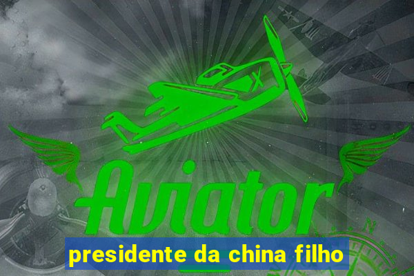 presidente da china filho