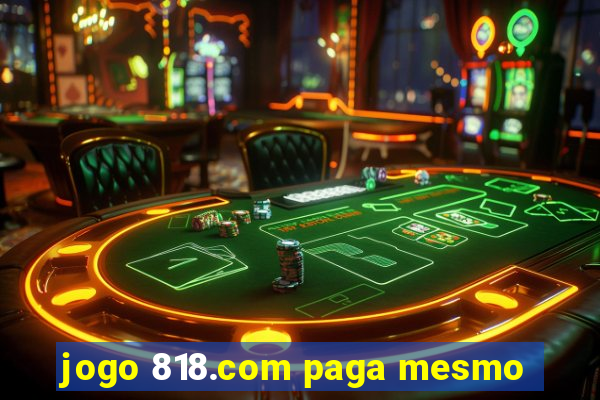 jogo 818.com paga mesmo