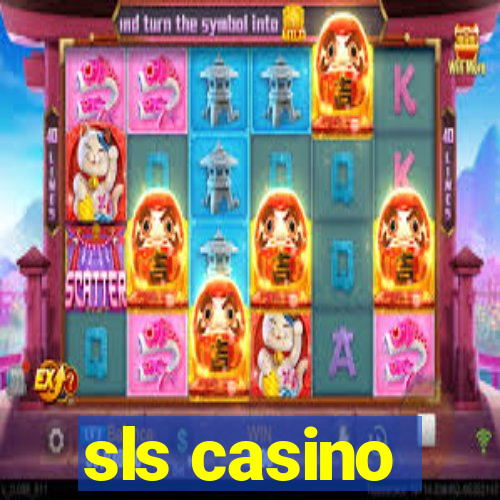 sls casino