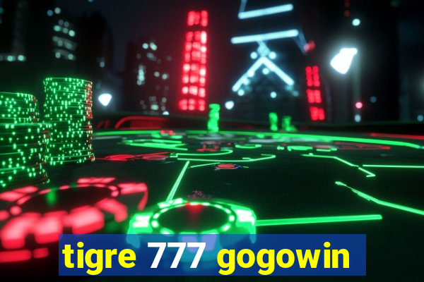 tigre 777 gogowin