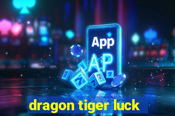 dragon tiger luck