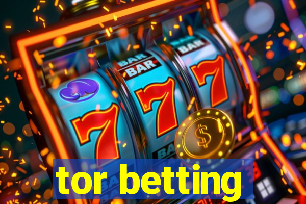 tor betting