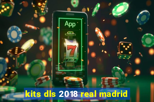 kits dls 2018 real madrid