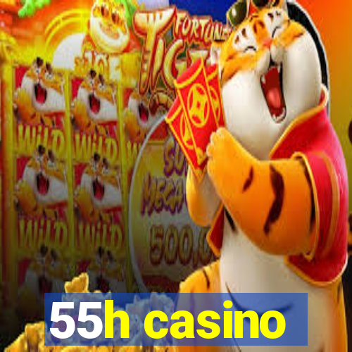 55h casino