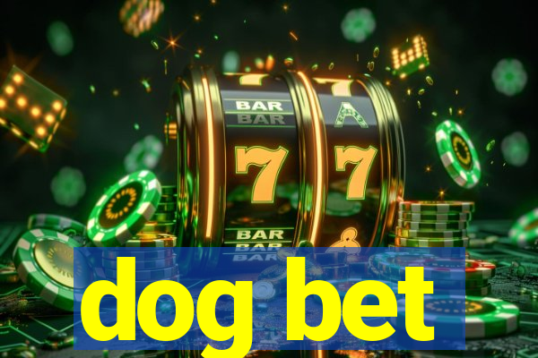 dog bet