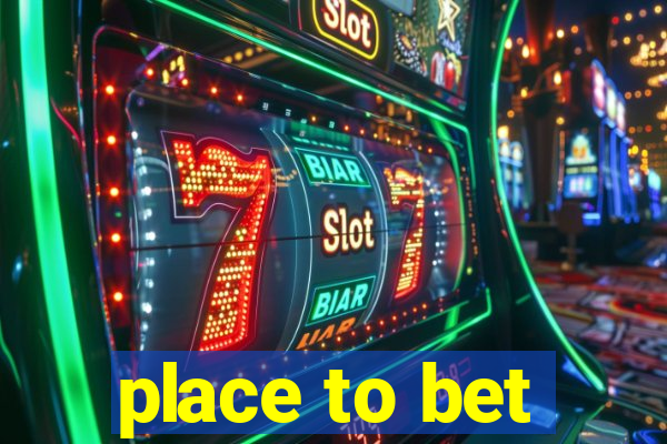 place to bet