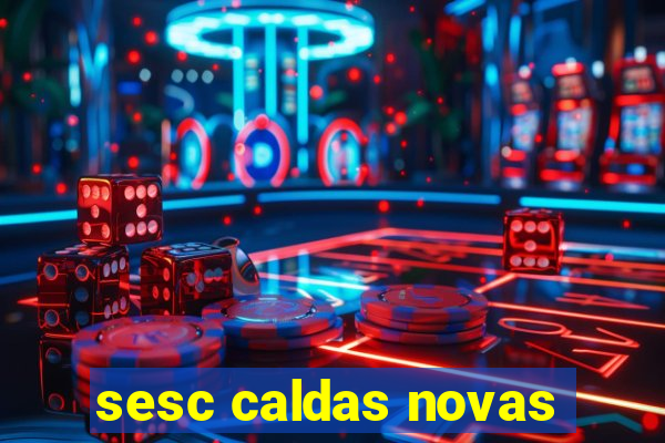 sesc caldas novas