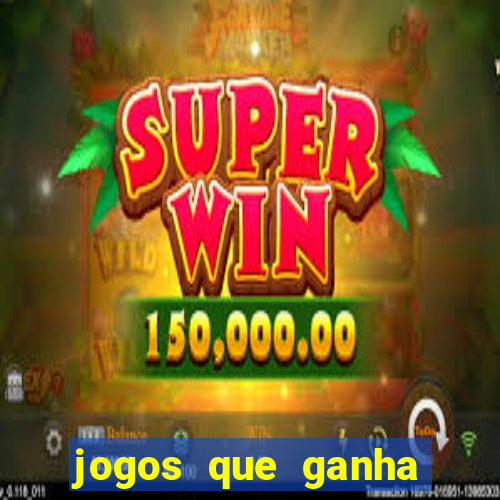 jogos que ganha dinheiro sem depositar