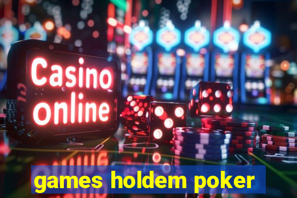 games holdem poker