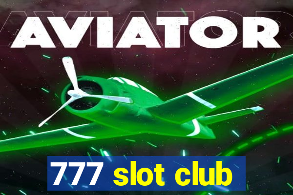 777 slot club