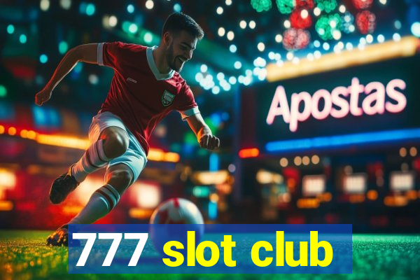 777 slot club