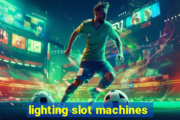 lighting slot machines