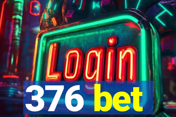 376 bet