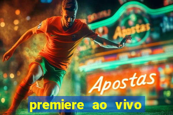 premiere ao vivo hoje gratis