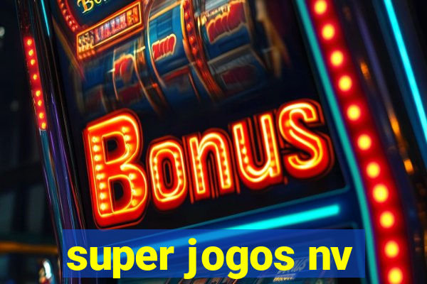 super jogos nv