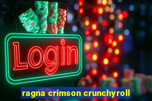 ragna crimson crunchyroll