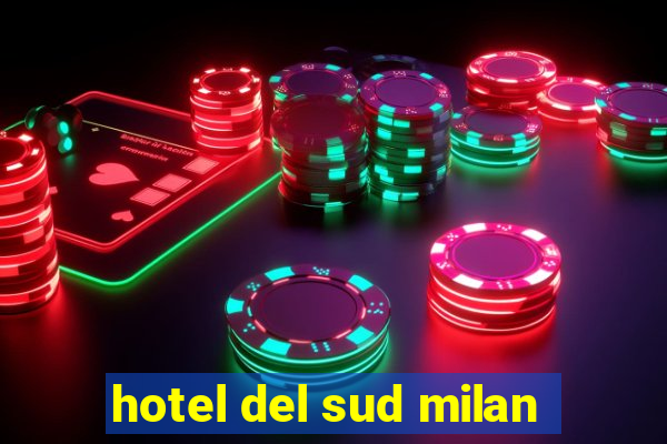 hotel del sud milan