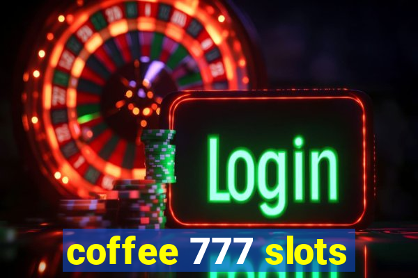 coffee 777 slots