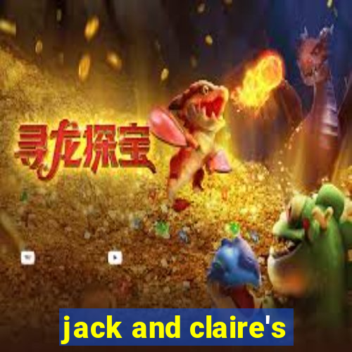 jack and claire's