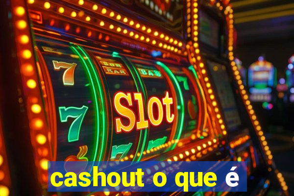 cashout o que é