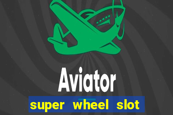 super wheel slot free play