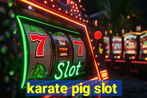 karate pig slot