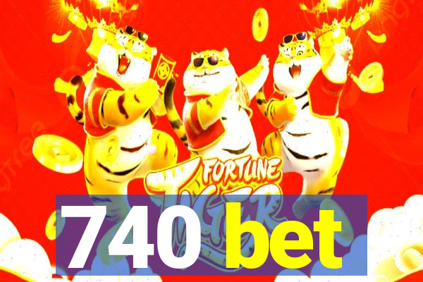 740 bet