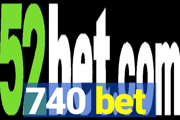 740 bet