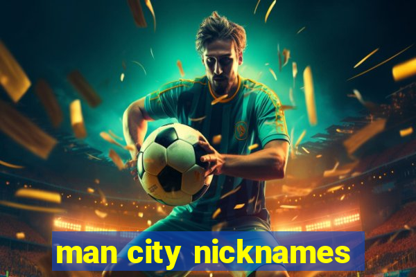 man city nicknames