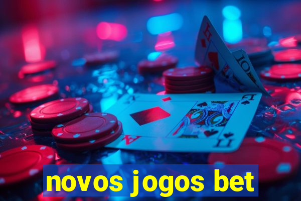 novos jogos bet