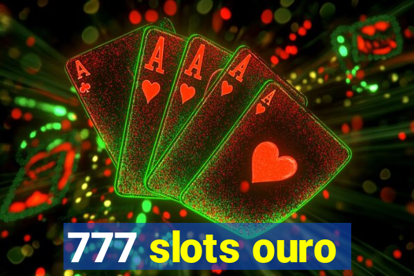 777 slots ouro