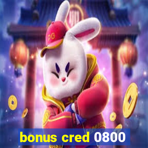 bonus cred 0800