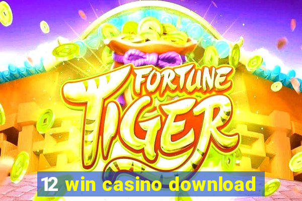 12 win casino download