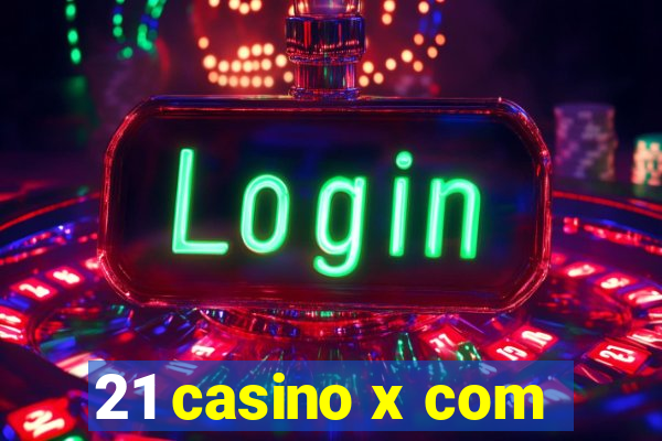 21 casino x com