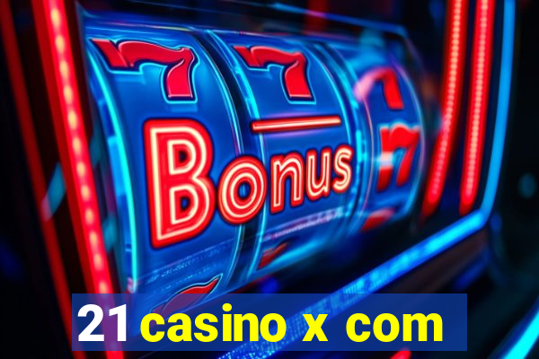 21 casino x com