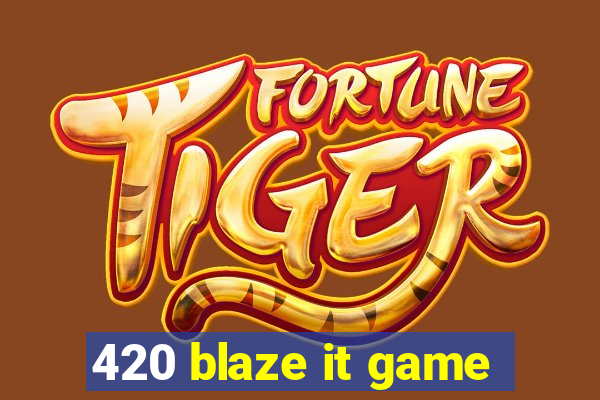 420 blaze it game